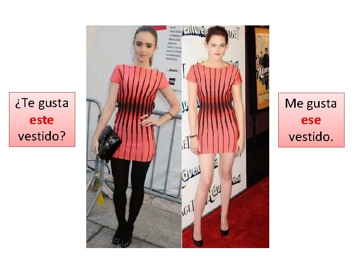 ¿Te gusta este vestido? Me gusta ese vestido. 