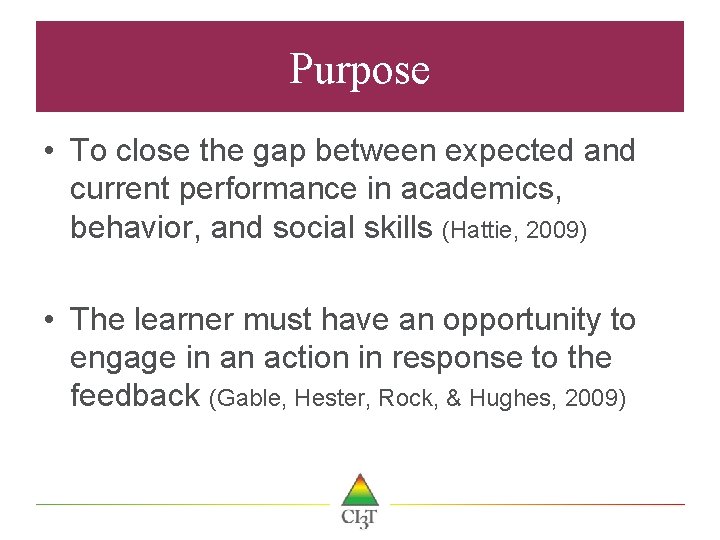 Purpose • To close the gap between expected and current performance in academics, behavior,