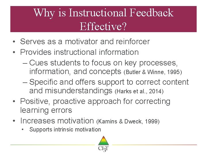 Why is Instructional Feedback Effective? • Serves as a motivator and reinforcer • Provides