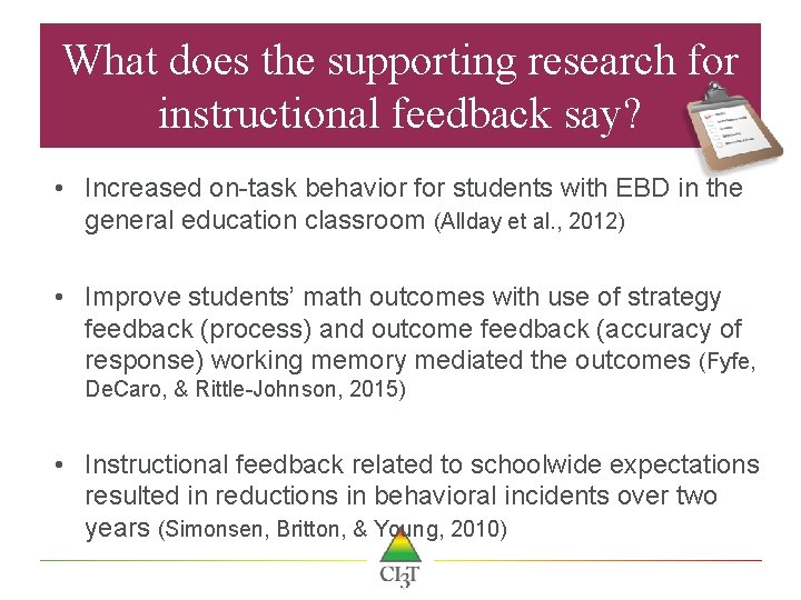 What does the supporting research for instructional feedback say? • Increased on-task behavior for