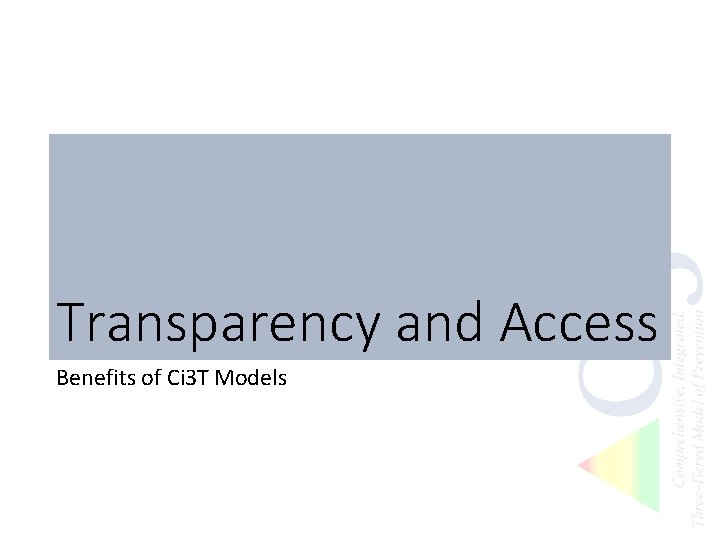 Transparency and Access Benefits of Ci 3 T Models 