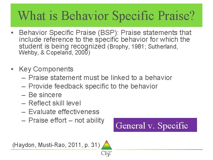 What is Behavior Specific Praise? • Behavior Specific Praise (BSP): Praise statements that include