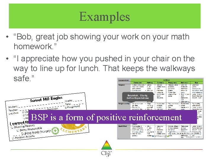 Examples • “Bob, great job showing your work on your math homework. ” •