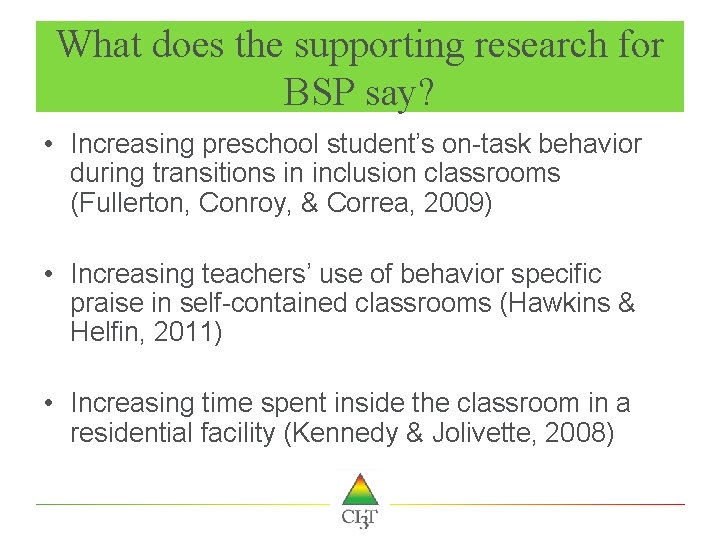 What does the supporting research for BSP say? • Increasing preschool student’s on-task behavior