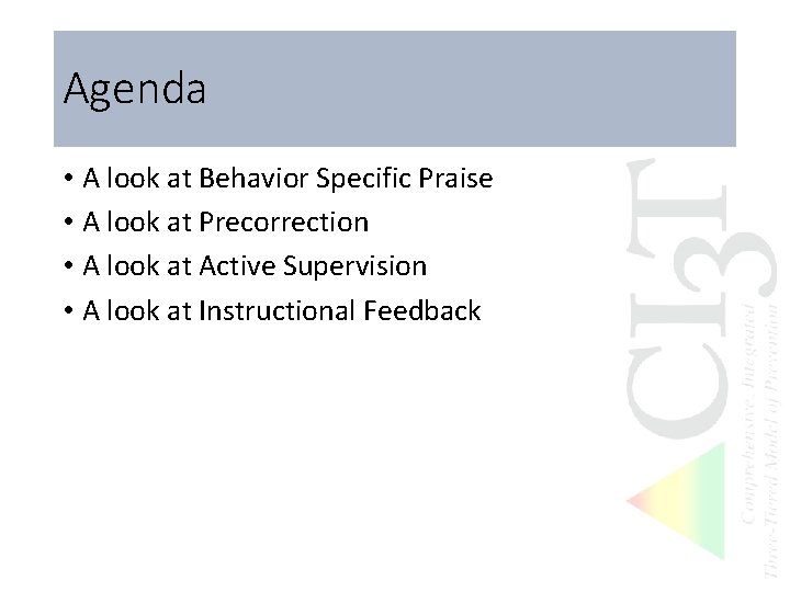 Agenda • A look at Behavior Specific Praise • A look at Precorrection •