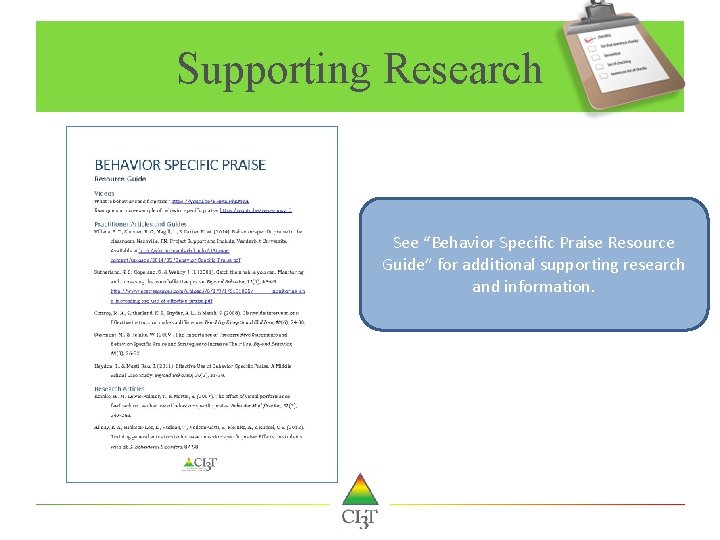 Supporting Research See “Behavior Specific Praise Resource Guide” for additional supporting research and information.