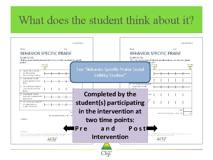 What does the student think about it? See “Behavior Specific Praise Social Validity Student”