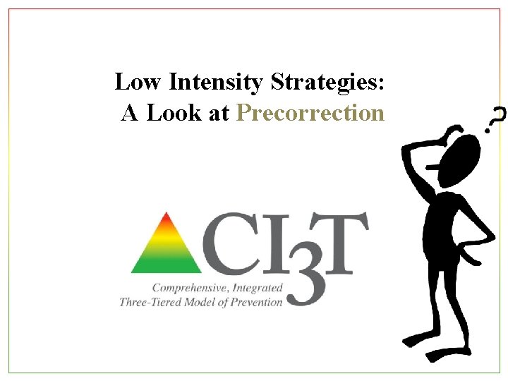 Low Intensity Strategies: A Look at Precorrection 