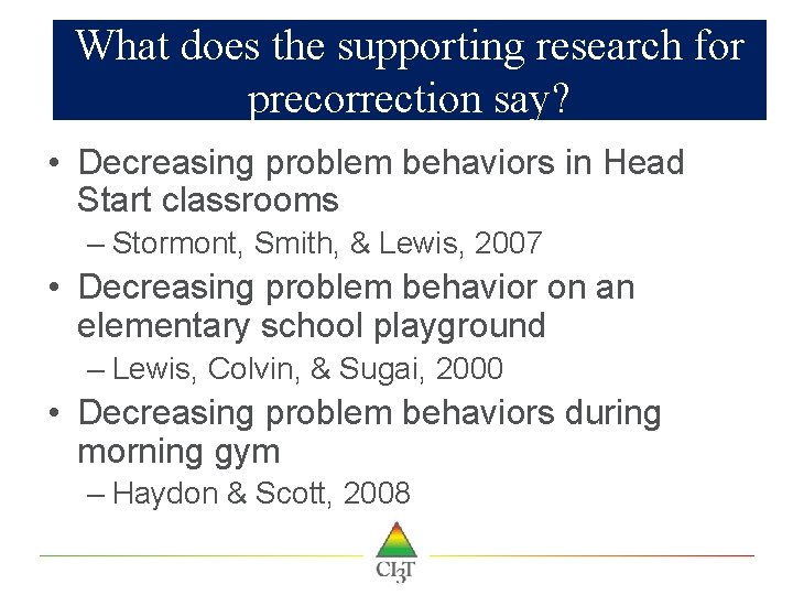 What does the supporting research for precorrection say? • Decreasing problem behaviors in Head