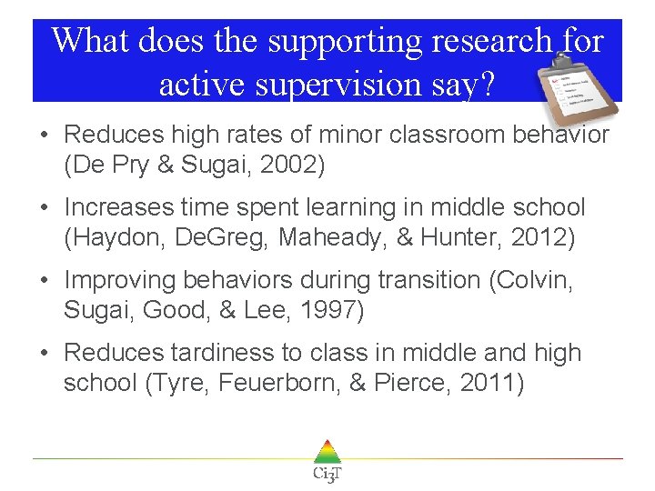 What does the supporting research for active supervision say? • Reduces high rates of