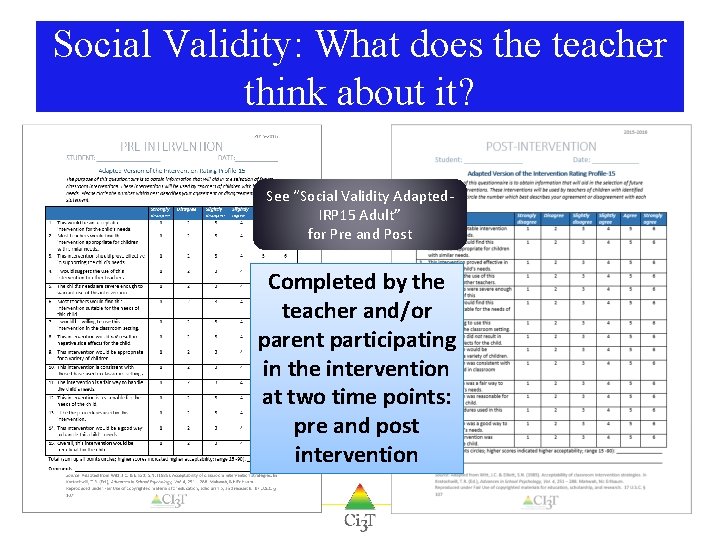 Social Validity: What does the teacher think about it? See “Social Validity Adapted. IRP