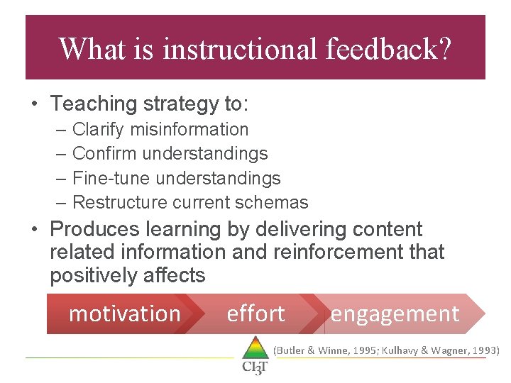 What is instructional feedback? • Teaching strategy to: – Clarify misinformation – Confirm understandings