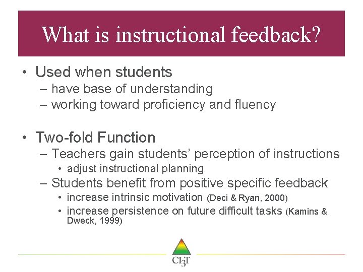 What is instructional feedback? • Used when students – have base of understanding –