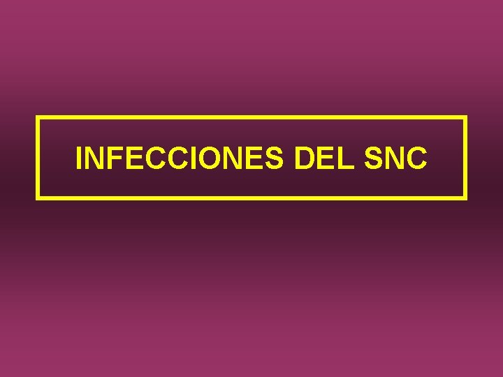 INFECCIONES DEL SNC 