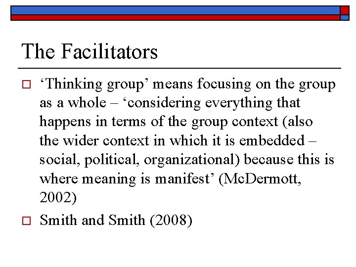 The Facilitators o o ‘Thinking group’ means focusing on the group as a whole