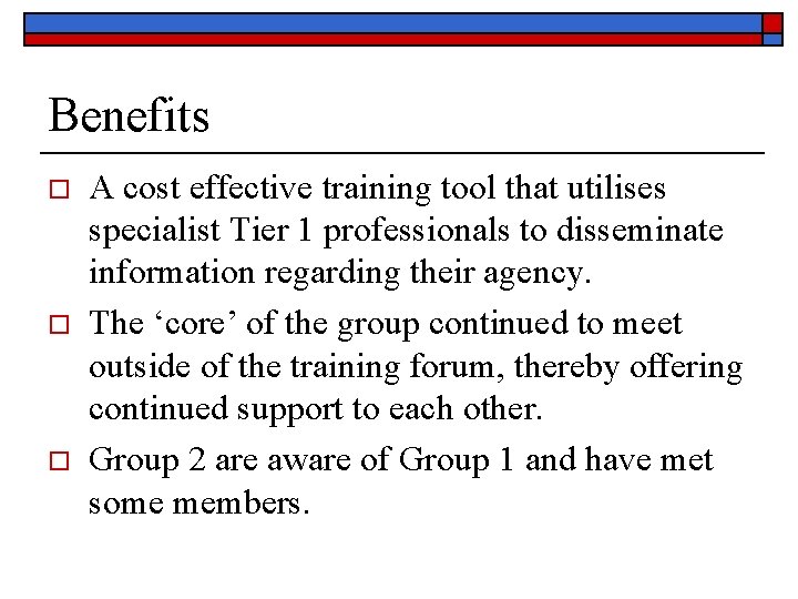 Benefits o o o A cost effective training tool that utilises specialist Tier 1