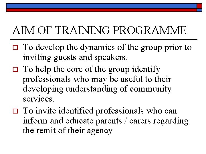 AIM OF TRAINING PROGRAMME o o o To develop the dynamics of the group