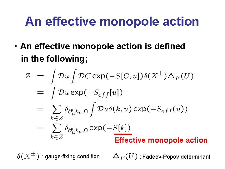 An effective monopole action ・ An effective monopole action is defined in the following;