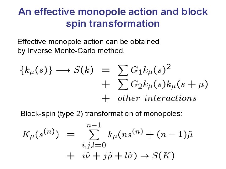 An effective monopole action and block spin transformation Effective monopole action can be obtained
