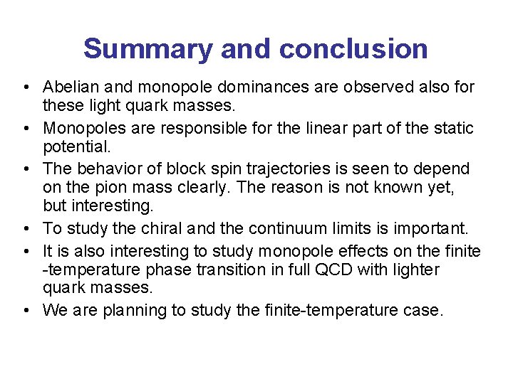 Summary and conclusion • Abelian and monopole dominances are observed also for these light