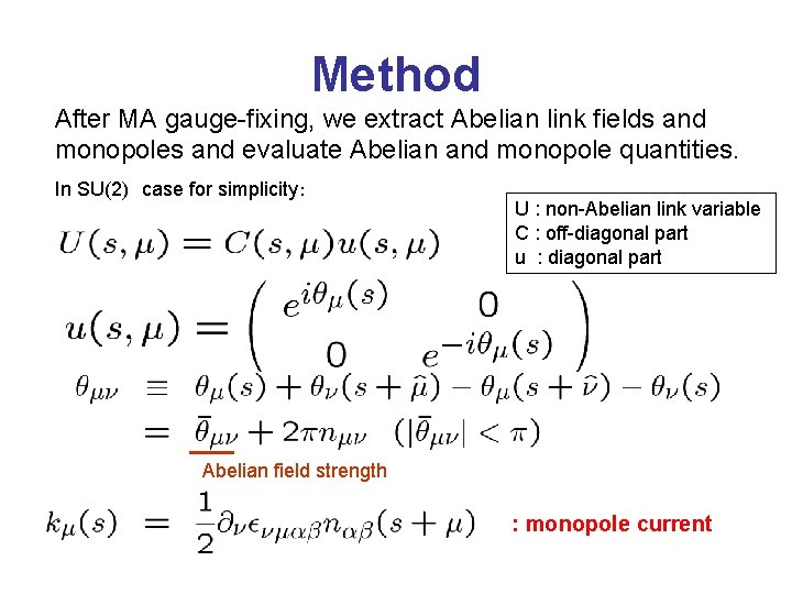 Method After MA gauge-fixing, we extract Abelian link fields and monopoles and evaluate Abelian