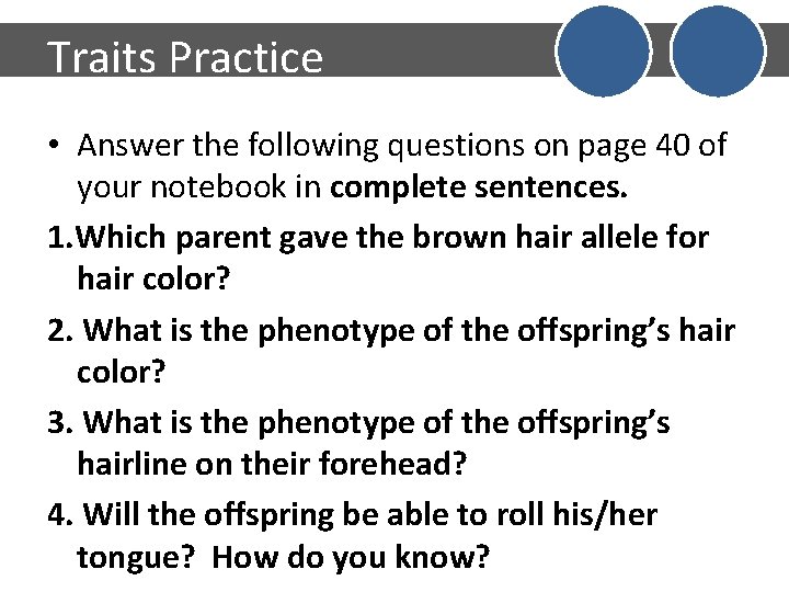 Traits Practice • Answer the following questions on page 40 of your notebook in