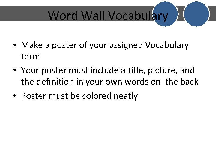 Word Wall Vocabulary • Make a poster of your assigned Vocabulary term • Your