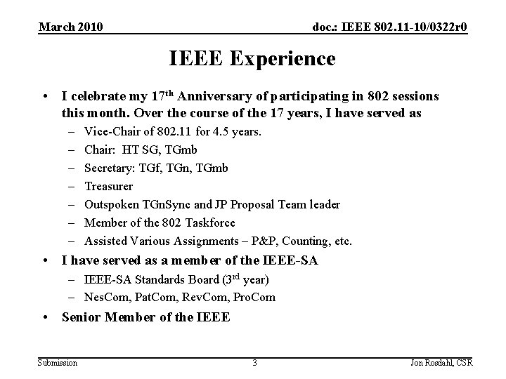 March 2010 doc. : IEEE 802. 11 -10/0322 r 0 IEEE Experience • I