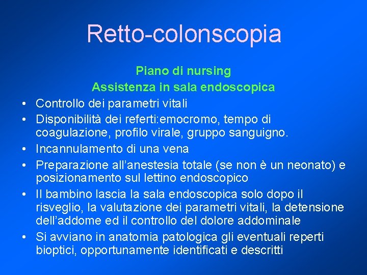 Retto-colonscopia • • • Piano di nursing Assistenza in sala endoscopica Controllo dei parametri