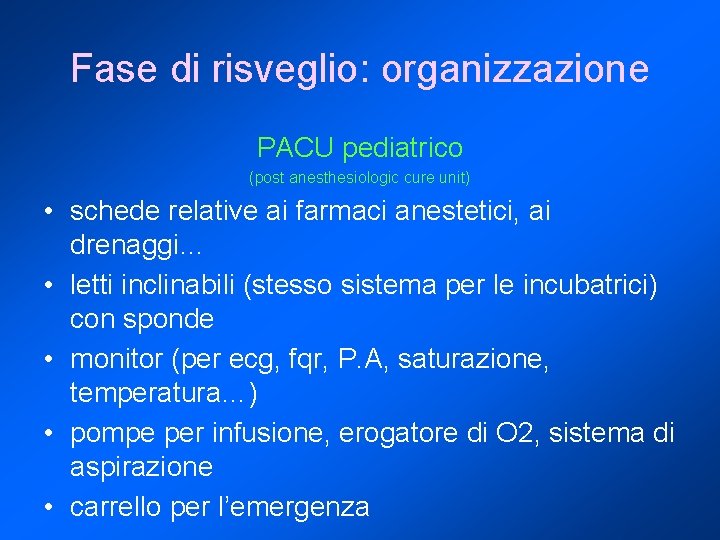 Fase di risveglio: organizzazione PACU pediatrico (post anesthesiologic cure unit) • schede relative ai