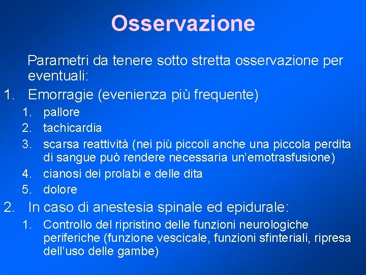 Osservazione Parametri da tenere sotto stretta osservazione per eventuali: 1. Emorragie (evenienza più frequente)