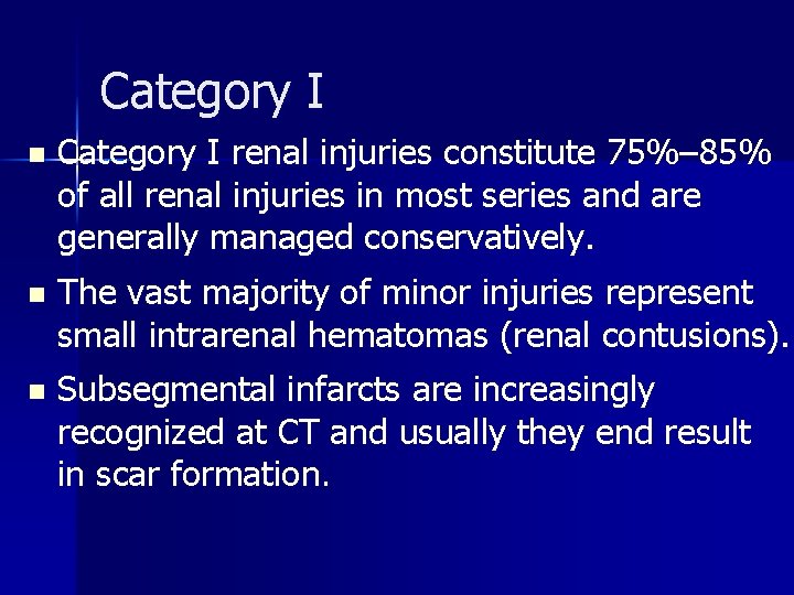 Category I n Category I renal injuries constitute 75%– 85% of all renal injuries