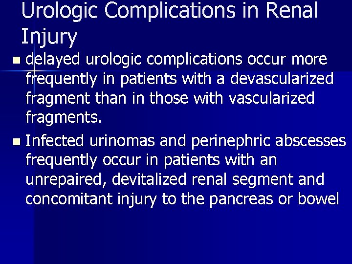 Urologic Complications in Renal Injury delayed urologic complications occur more frequently in patients with