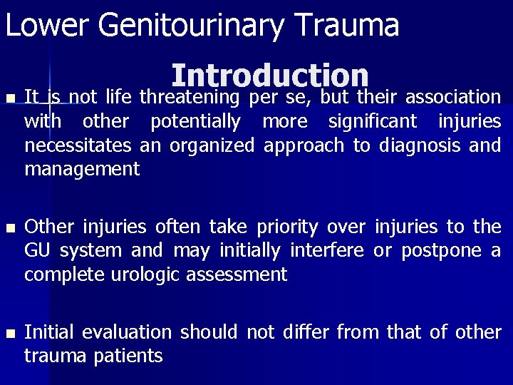 Lower Genitourinary Trauma Introduction n It is not life threatening per se, but their