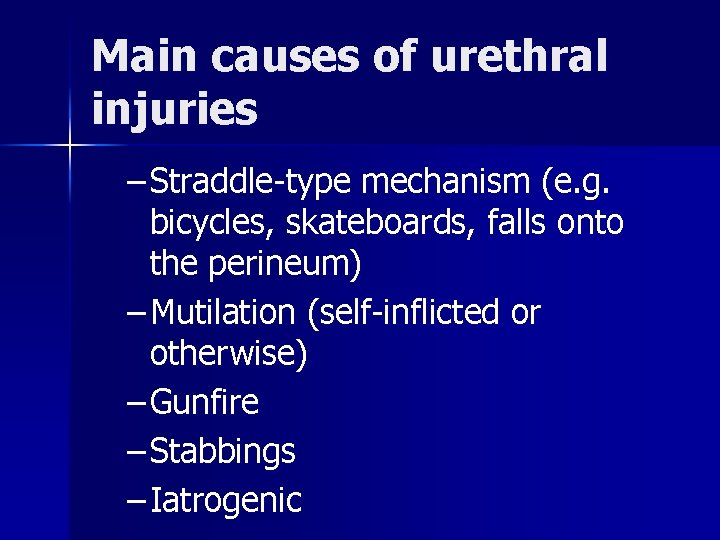 Main causes of urethral injuries – Straddle-type mechanism (e. g. bicycles, skateboards, falls onto