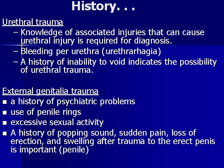 History. . . Urethral trauma – Knowledge of associated injuries that can cause urethral