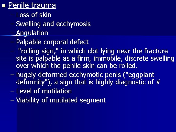 n Penile trauma – Loss of skin – Swelling and ecchymosis – Angulation –