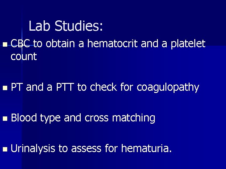 Lab Studies: n CBC to obtain a hematocrit and a platelet count n PT