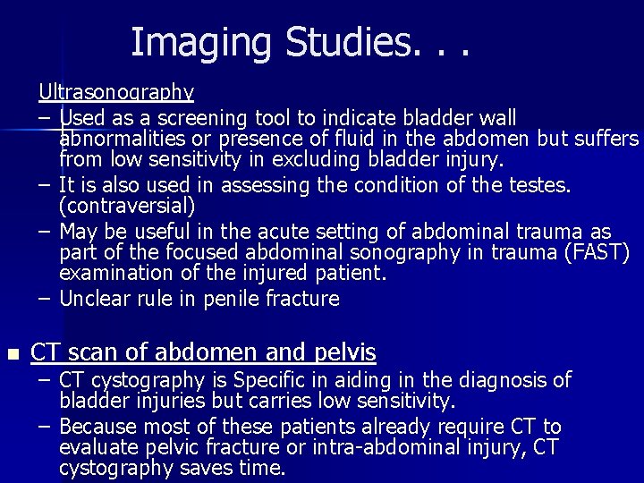 Imaging Studies. . . Ultrasonography – Used as a screening tool to indicate bladder