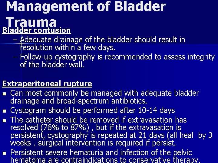 Management of Bladder Trauma Bladder contusion – Adequate drainage of the bladder should result