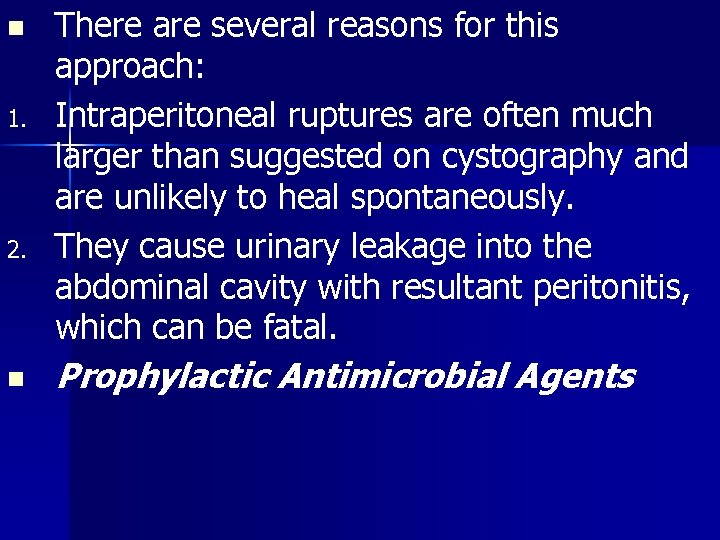 n 1. 2. n There are several reasons for this approach: Intraperitoneal ruptures are