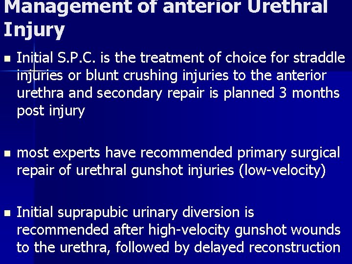 Management of anterior Urethral Injury n Initial S. P. C. is the treatment of