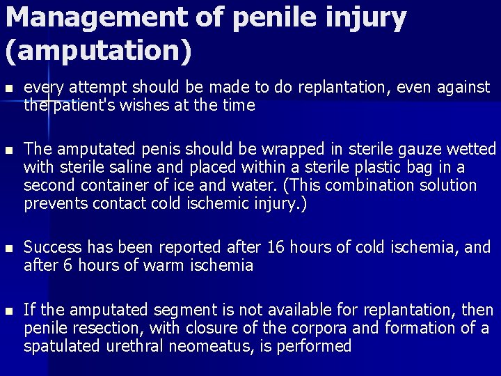 Management of penile injury (amputation) n every attempt should be made to do replantation,