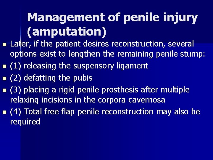 Management of penile injury (amputation) n n n Later, if the patient desires reconstruction,