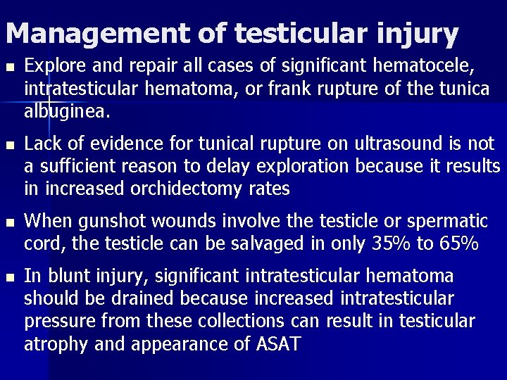 Management of testicular injury n Explore and repair all cases of significant hematocele, intratesticular