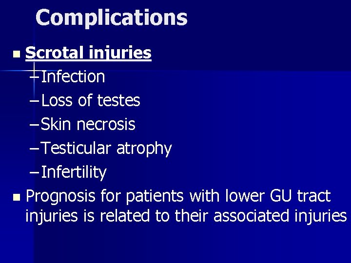 Complications Scrotal injuries – Infection – Loss of testes – Skin necrosis – Testicular