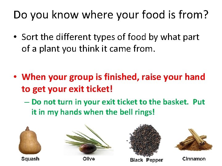 Do you know where your food is from? • Sort the different types of