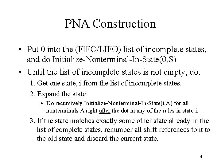 PNA Construction • Put 0 into the (FIFO/LIFO) list of incomplete states, and do