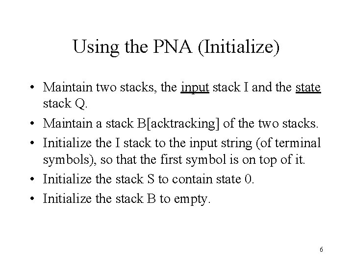Using the PNA (Initialize) • Maintain two stacks, the input stack I and the