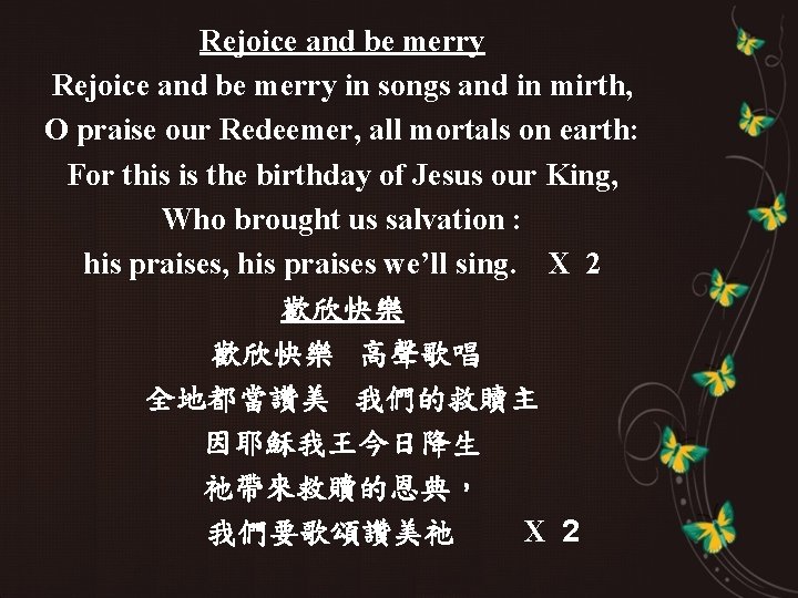 Rejoice and be merry in songs and in mirth, O praise our Redeemer, all